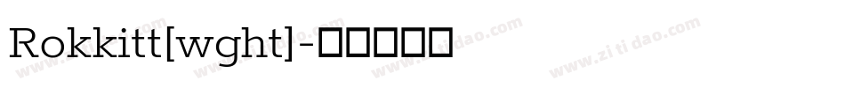 Rokkitt[wght]字体转换